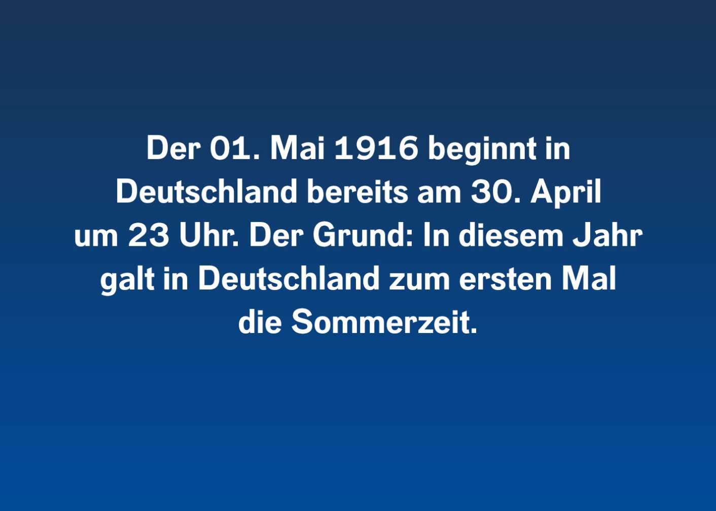 Der 01. Mai 1916 beginnt in Deutschland bereits am 30. April um 23 Uhr. Der Grund: In diesem Jahr galt in Deutschland zum ersten Mal die Sommerzeit.