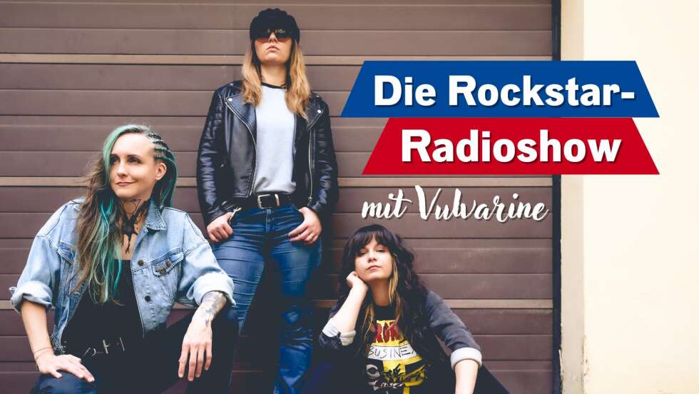 Jetzt neu und exklusiv auf ROCK ANTENNE Österreich: Die Rockstar-Radioshow mit Vulvarine!