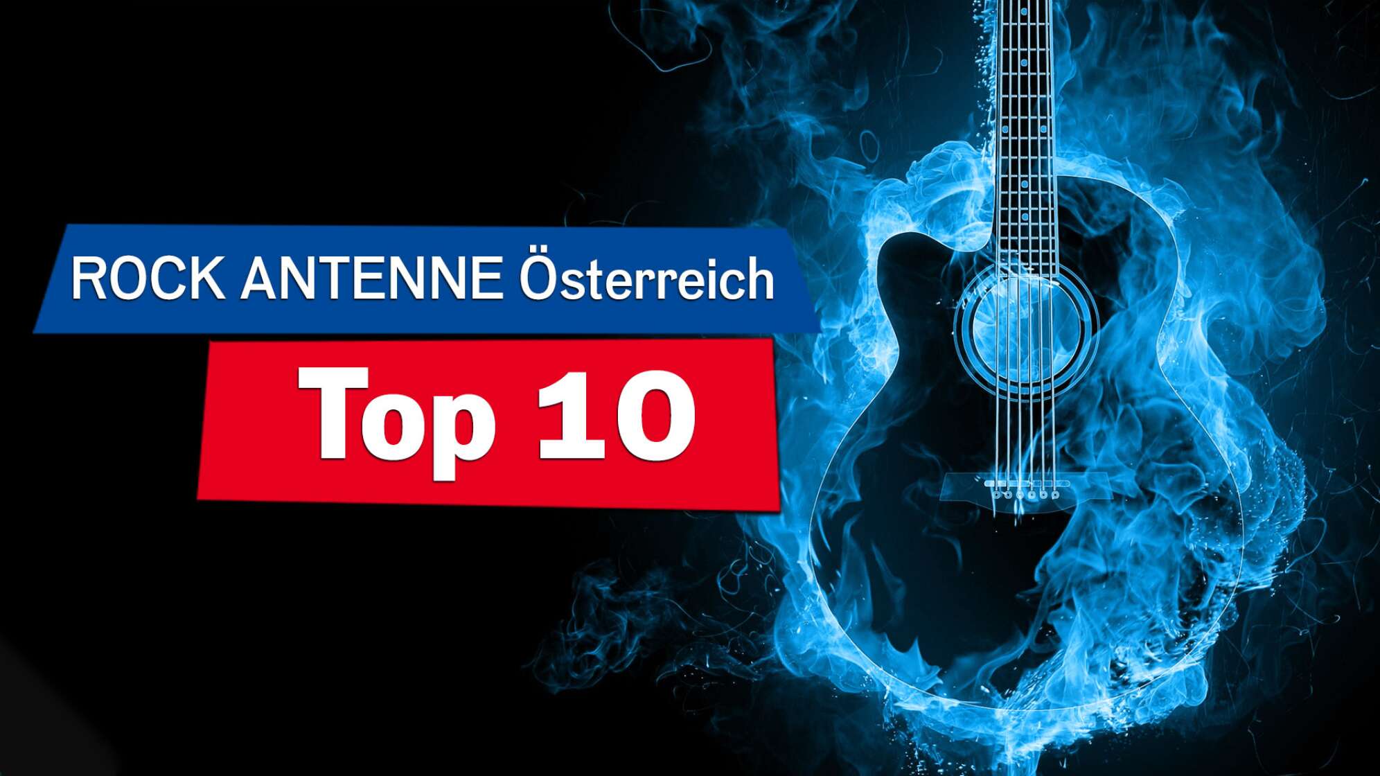 Eine Silhouette einer Gitarre umgeben von blauen Flammen, Bildaufschrift: Die ROCK ANTENNE Österreich Top 10"