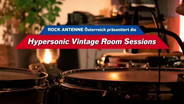 ROCK ANTENNE Österreich präsentiert die Hypersonic Vintage Room Sessions