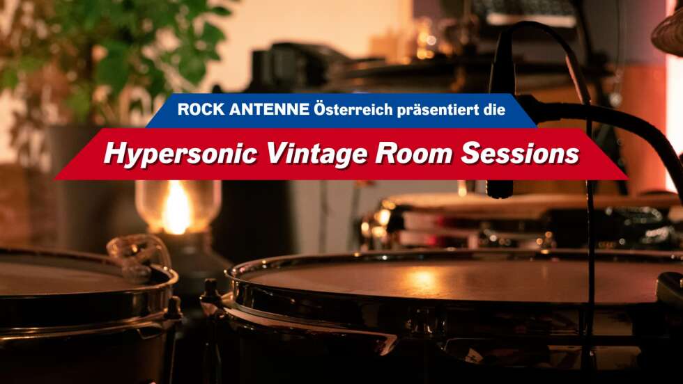 ROCK ANTENNE Österreich präsentiert die Hypersonic Vintage Room Sessions