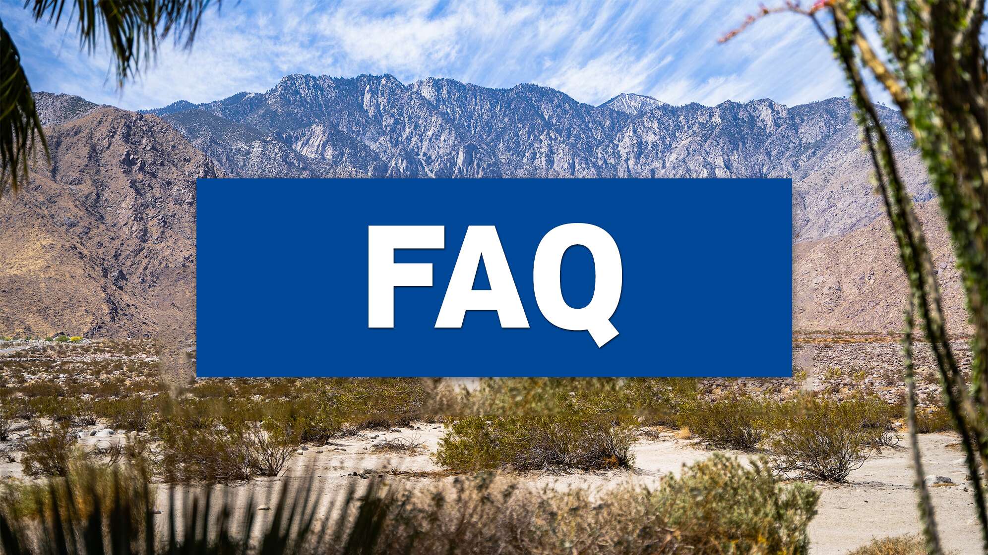 Ein Bild der Wüste im kalifornischen Coachella Valley mit Text: "FAQ"