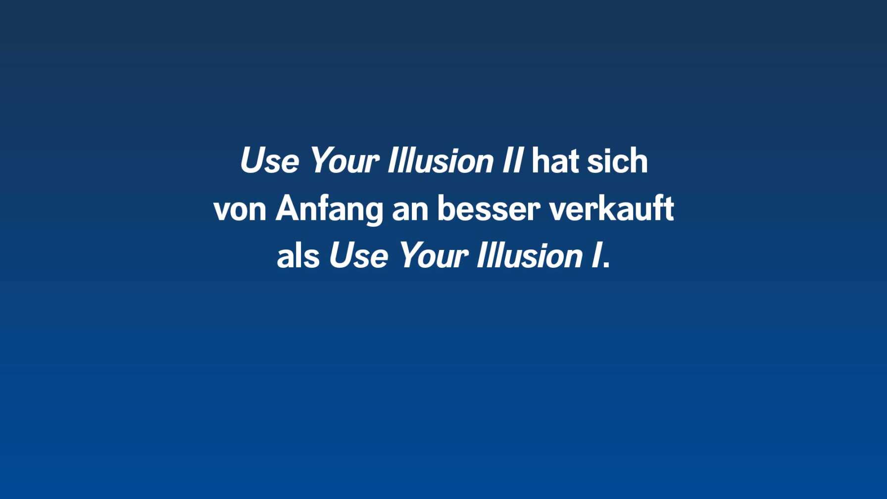"Use Your Illusion 2" verkaufte sich besser als "Use Your Illusion 1".